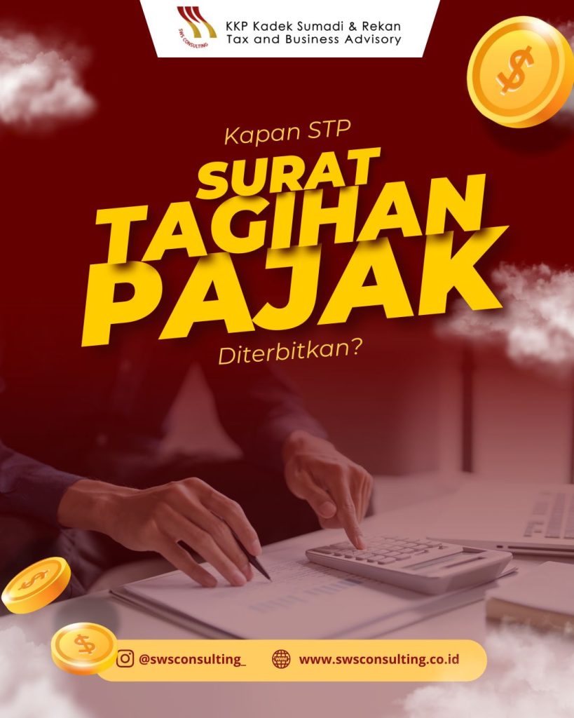 Kapan Surat Tagihan Pajak (STP) Diterbitkan ? Memahami Batasan dan Penyebabnya