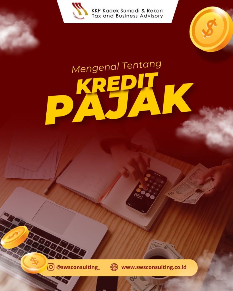 Mengenal tentang Kredit Pajak, Kunci Mengoptimalkan Kewajiban Perpajakan Anda